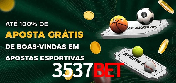 3537bet Ate 100% de Aposta Gratis
